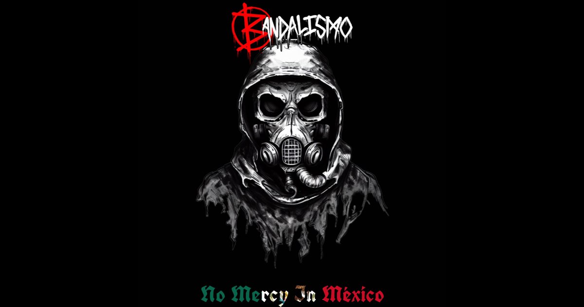 No Mercy In México - Álbum de Bandalismo - Apple Music