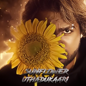 Sunflower Uthadukaari (feat. Puchi “Eshwaar”, Lucifer “Ahkish” & Rakesh Manathisai)