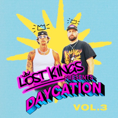 Lost Kings Presents: Daycation Vol. 3 (DJ Mix)