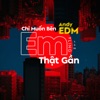 Chỉ Muốn Bên Em Thật Gần (EDM Version) - Single