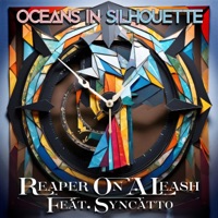 Reaper On a Leash (feat. Syncatto) - Single - Oceans in Silhouette