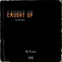 Caught Up (feat. AkA Rome) - Single - Alex Erickson