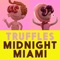 Midnight Miami - Truffles lyrics