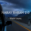 Naray Baran 2.0 - Wajid Layaq