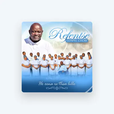 Listen to REFENTSE GOSPEL CHOIR, watch music videos, read bio, see tour dates & more!