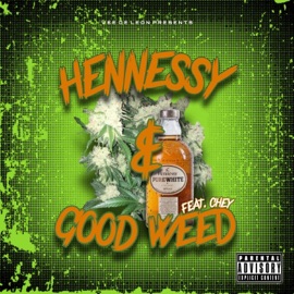 Hennessy & Good Weed (feat. Chey) Vee de Leon