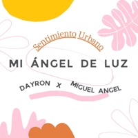 Mi Ángel de Luz - Single - Sentimiento Urbano, Miguel Angel & Dayron