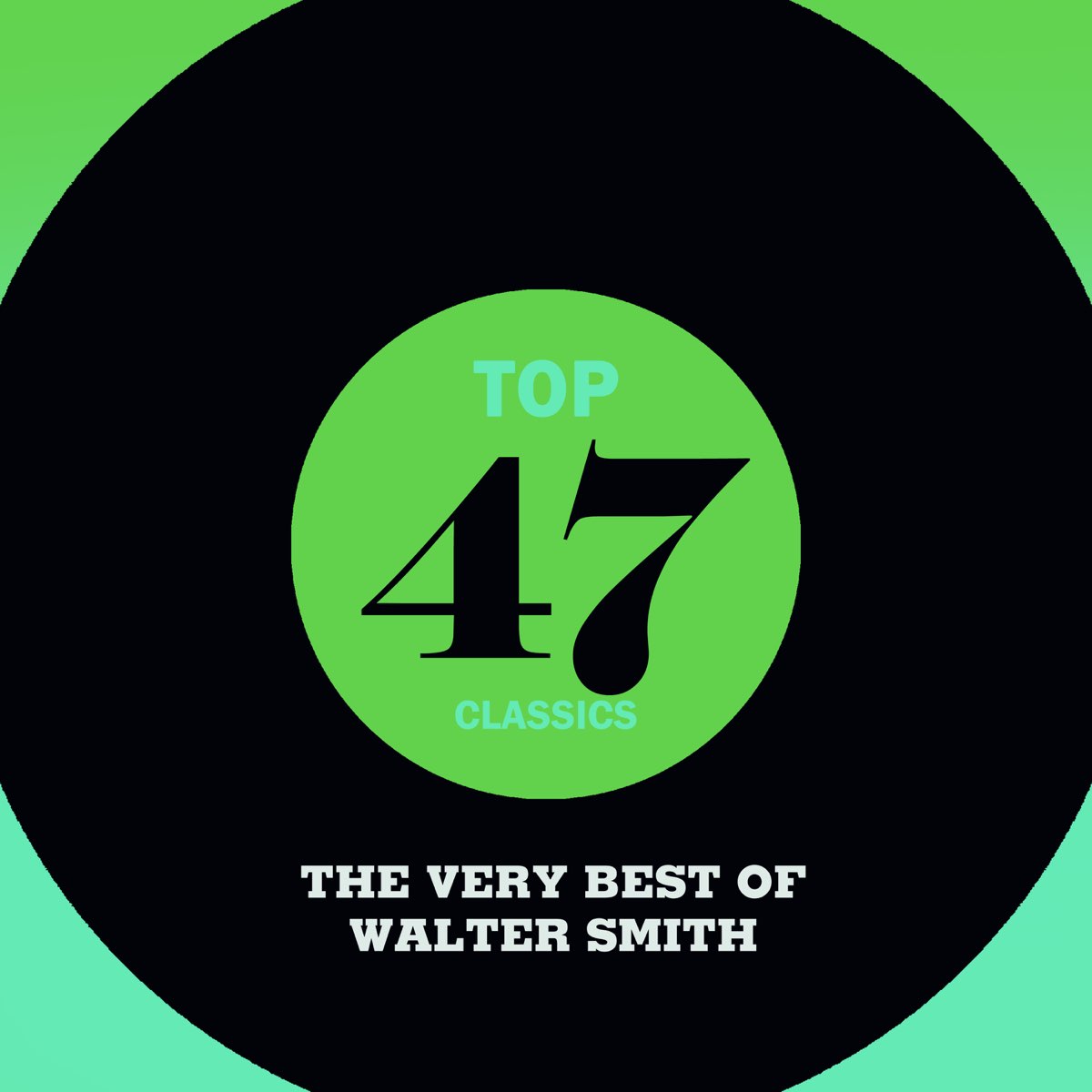 ‎Top 47 Classics The Very Best of Walter Smith Album by Walter