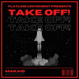 Take Off! (feat. Maka¡o) The Flatline Movement
