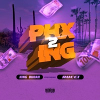 PHX 2 ING (feat. Rucci) - Single - King Budah