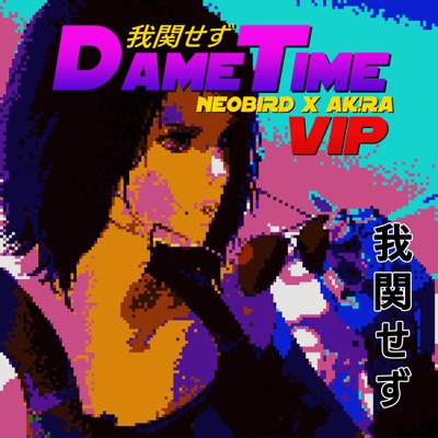 dame time (vip) </3 (feat. neobird) - Single