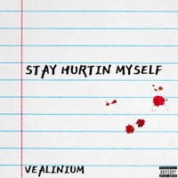 Stay Hurtin Myself - EP - VEALINIUM