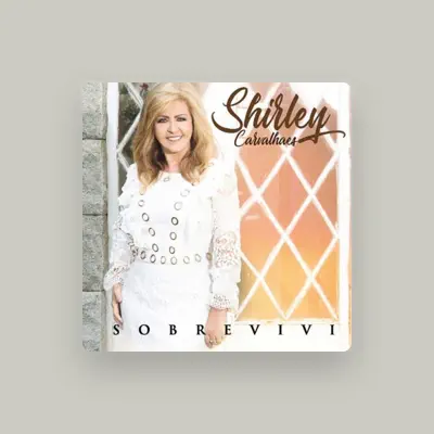 Listen to Shirley Carvalhaes, watch music videos, read bio, see tour dates & more!