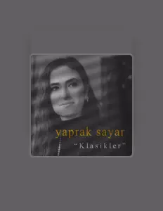 Yaprak Sayar dinle, müzik videolarını izle, biyografisini oku, tur tarihlerini ve daha fazlasını gör!