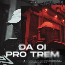 Da Oi pro Trem Frostt & Markin Avel