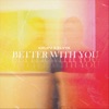 Better with You - Single