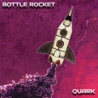 Bottle Rocket - Quark
