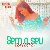 Sem o Seu Amor - Single - Priscila Senna