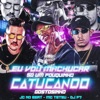 Eu Vou Machucar Só um Pouquinho X Catucando Gostosinho by JC NO BEAT, MC Teteu, DJ F7 iTunes Track 1