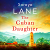 The Cuban Daughter (Unabridged) - Soraya Lane