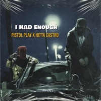 I HAD ENOUGH (feat. Hitta Castro) - Single - Pistol Play