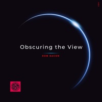 Obscuring the View - Single - Dom Bacon