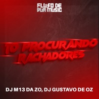 To Procurando Rachadores - Single - DJ GUSTAVO DE OZ & DJ M13 DA ZO