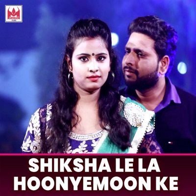 Shiksha Le La Hoonyemoon Ke - Single