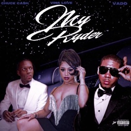 My Ryder (feat. Vina Love & Vado) Chuck Cash