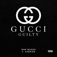 Gucci Guilty - Single - Rob Woods & T. Carriér