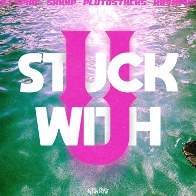 Stuck With U (feat. SKXXP, plutostxcks, kr4mpus & GeeOhGee) - Single