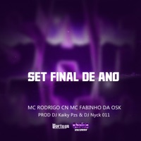 Set final de ano (feat. DJ Nyck 011) - Single - MC Rodrigo do CN, MC Fabinho da Osk & DJ Kaiky Pzs