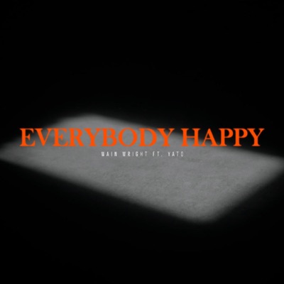 Everybody Happy (feat. Wain Wright & Yato Music) - Single