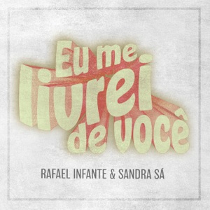 Eu Me Livrei de Você (feat. Sandra De Sá)