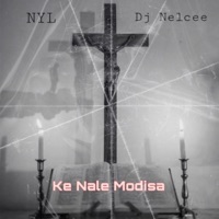 Ke Nale Modisa (feat. Dj Nelcee) - Single - NYL