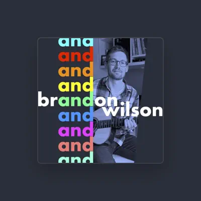 Listen to Brandon Wilson, watch music videos, read bio, see tour dates & more!