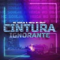 Cintura Ignorante - Single - MC Soulja & Veiga no beat