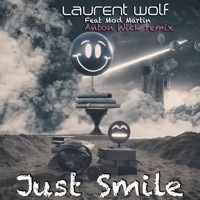 Laurent Wolf - Just Smile (Anton Wick Remix)