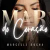 MARCELLE ROCHA MAR DO CORAÇÃO