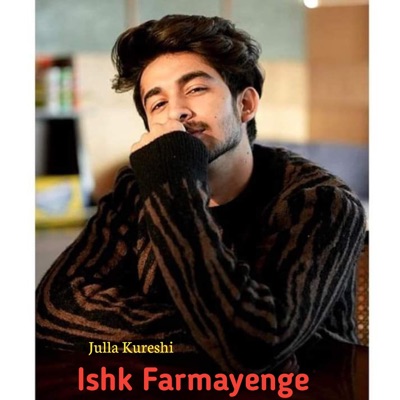 Julla Kureshi - Ishk Farmayenge