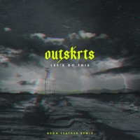 Let's Do This (Neon Feather Remix) [Neon Feather Remix] - Single - Outskrts