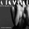 A Romance with Blues Vol. 2: Sensual Blues Music for a Date Night, Romantic Time Together