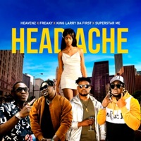 HEADACHE (feat. Heavenz, King Larry Da First & Freaky) - Single - Superstar M.E
