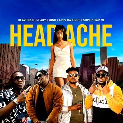 HEADACHE (feat. Heavenz, King Larry Da First & Freaky) - Single