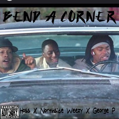 Bend a Corner (feat. Northside Weezy, George P & Hussle House) - Single