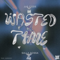 Wasted Time - Single - JuS CODE & Sally Sossa