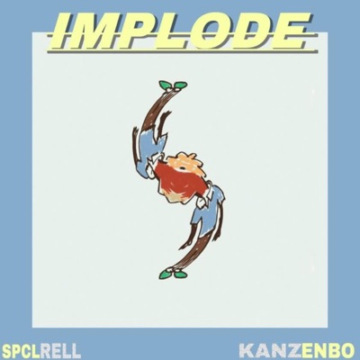 IMPLODE (feat. SPCL RELL) - Single