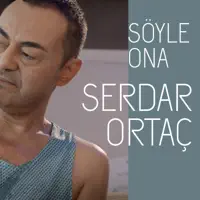 Söyle Ona — Serdar Ortaç
