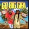 Go Big Girl (feat. Ice Billion Berg) - Toraè Baby lyrics