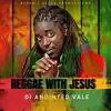Di Anointed Vale - Reggae with Jesus